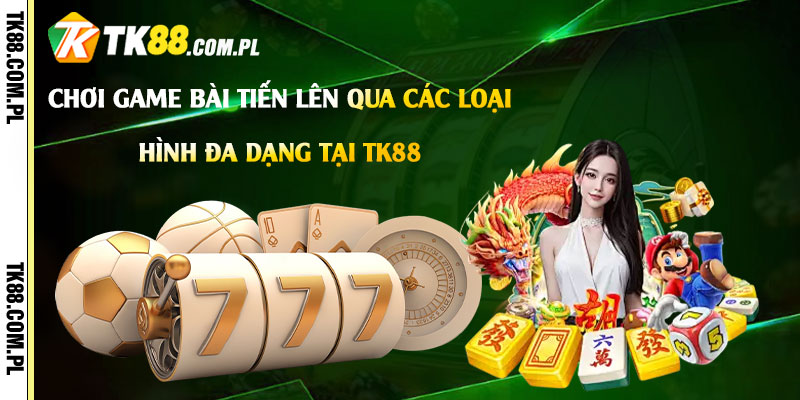 Chơi-game-bài-Tiến-Lên-qua-các-loại-hình-đa-dạng-tại-Tk88