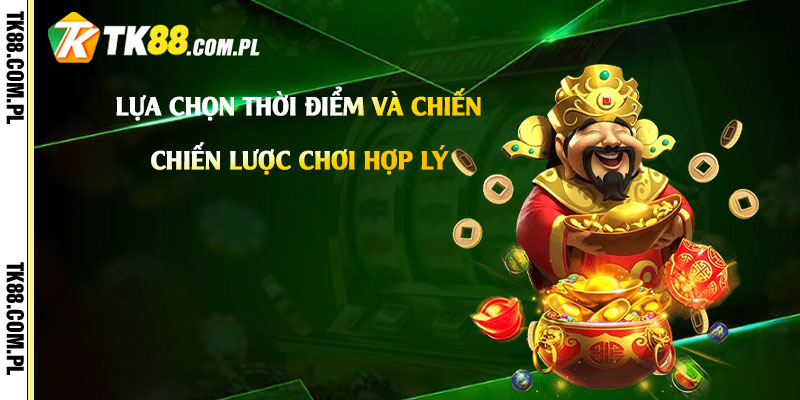 Cách Quay Hũ Dễ Nổ - Cách Quay Hũ Trên App Nhà Cái Dễ Nổ 4 Lựa chọn thời điểm và chiến lược chơi hợp lý