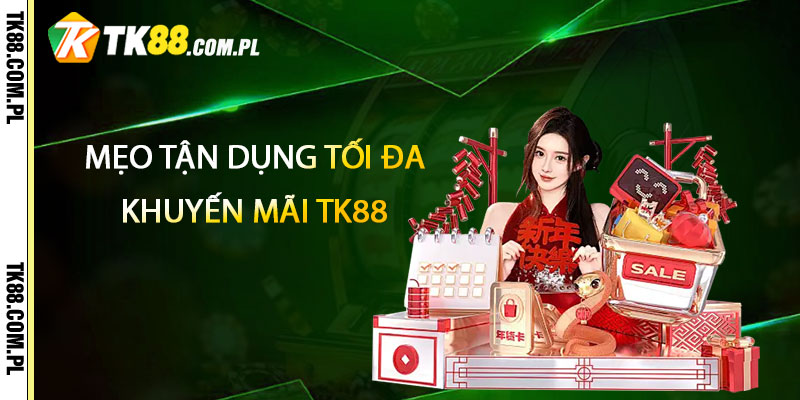 Khuyến Mãi TK88 – Tặng Ưu Đãi Hoàn Trả Mỗi Ngày 3 Mẹo tận dụng tối đa các khuyến mãi TK88