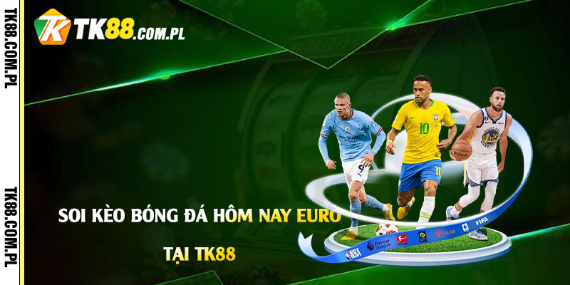 Soi-Kèo-Bóng-Đá-Hôm-Nay-Euro