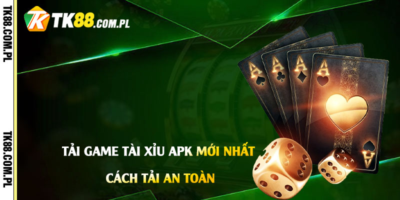 Game Tài Xỉu - Link Tải Tài Xỉu Apk Mới Nhất 4 Tải game Tài Xỉu Apk mới nhất cách tải an toàn